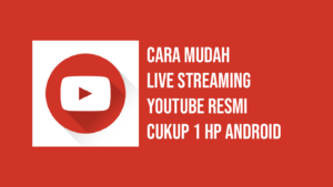 Cara Live Streaming Youtube Via 1 HP Android