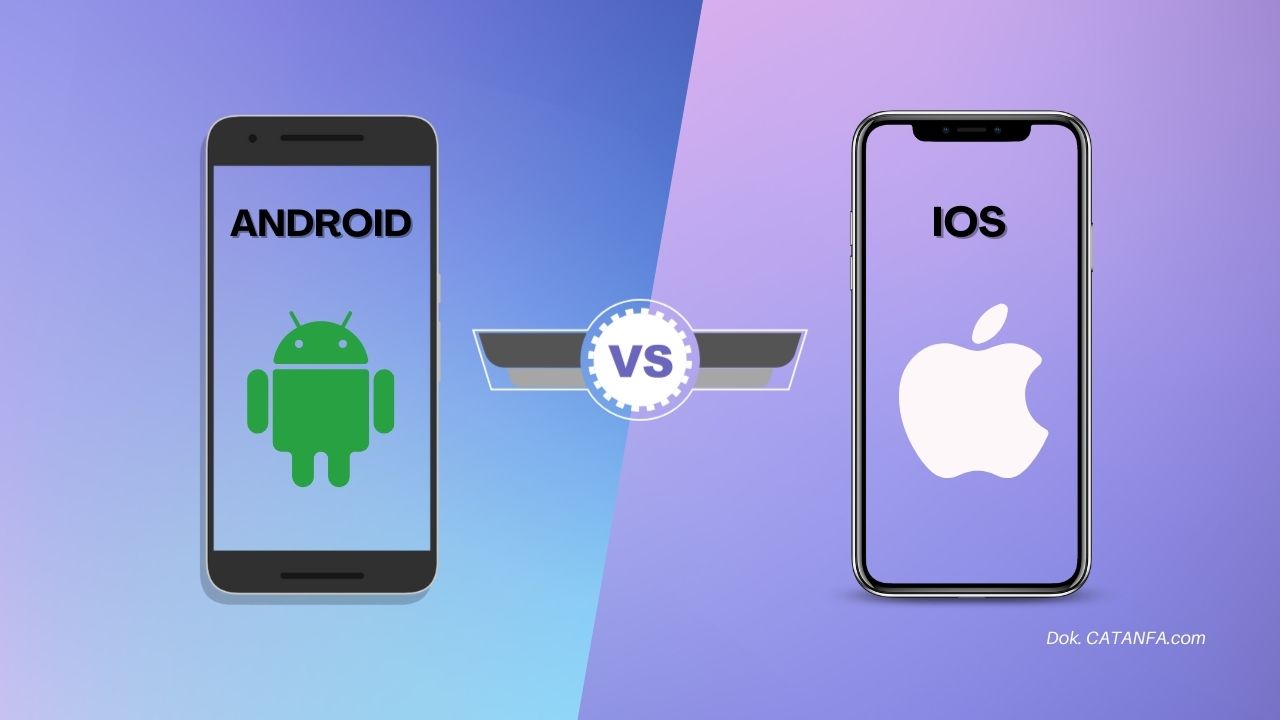 Perbedaan, Kelebihan, Kekurangan Iphone dan Android - Dok. CATANFA.com